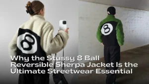 Why the Stussy 8 Ball Reversible Sherpa Jacket Is the Ultimate Streetwear Essential in 2025 (1)
